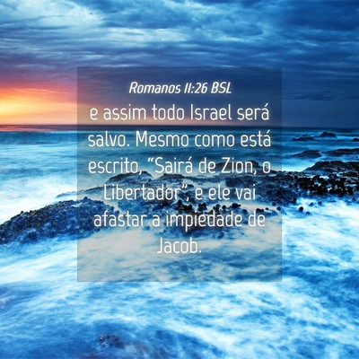 Picture 04 - Romanos 11:26 BSL - e assim todo Israel será salvo. Mesmo como está - Bible Verse Picture