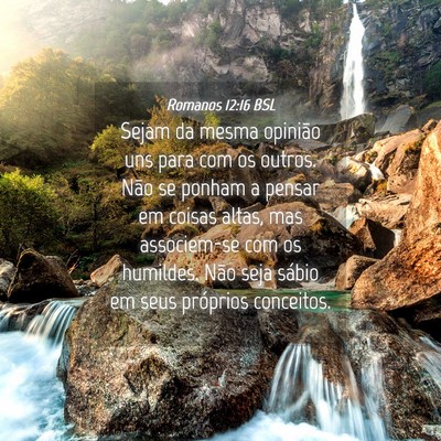 Picture 04 - Romanos 12:16 BSL - Sejam da mesma opinião uns para com os outros. - Bible Verse Picture