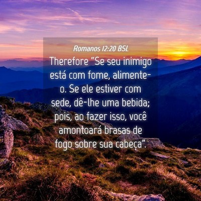Picture 04 - Romanos 12:20 BSL - Therefore “Se seu inimigo está com fome, - Bible Verse Picture