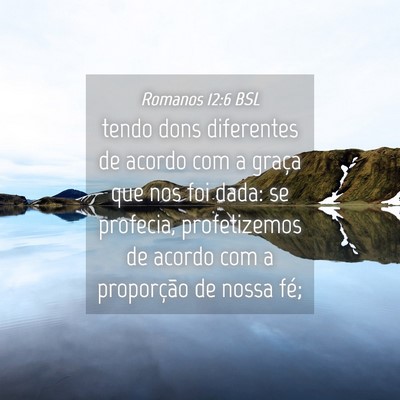 Picture 04 - Romanos 12:6 BSL - tendo dons diferentes de acordo com a graça que - Bible Verse Picture