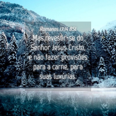 Picture 04 - Romanos 13:14 BSL - Mas revestir-se do Senhor Jesus Cristo, e não - Bible Verse Picture