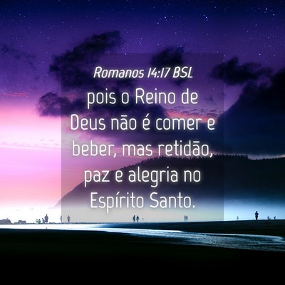 Picture 04 - Romanos 14:17 BSL - pois o Reino de Deus não é comer e beber, mas - Bible Verse Picture