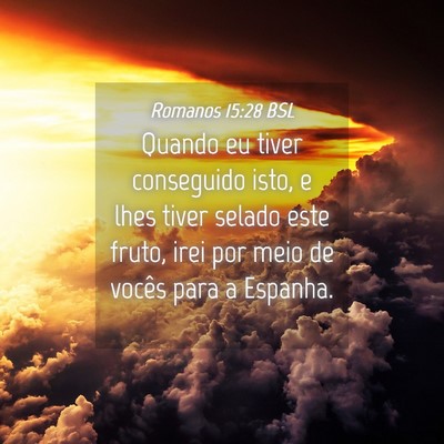 Picture 04 - Romanos 15:28 BSL - Quando eu tiver conseguido isto, e lhes tiver - Bible Verse Picture