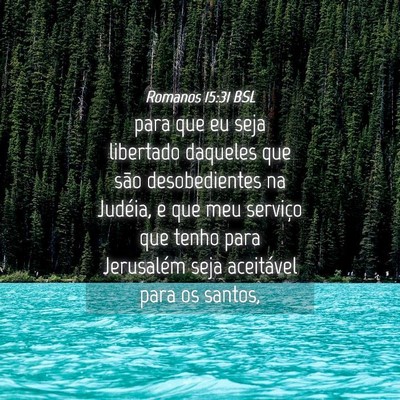 Picture 04 - Romanos 15:31 BSL - para que eu seja libertado daqueles que são - Bible Verse Picture