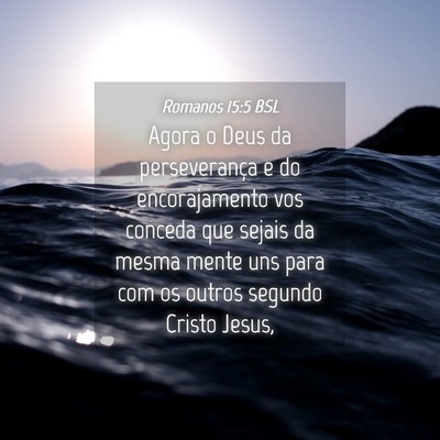 Picture 04 - Romanos 15:5 BSL - Agora o Deus da perseverança e do encorajamento - Bible Verse Picture