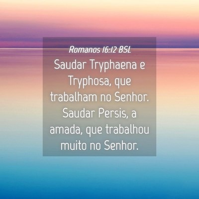 Picture 04 - Romanos 16:12 BSL - Saudar Tryphaena e Tryphosa, que trabalham no - Bible Verse Picture