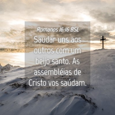 Picture 04 - Romanos 16:16 BSL - Saudar uns aos outros com um beijo santo. As - Bible Verse Picture