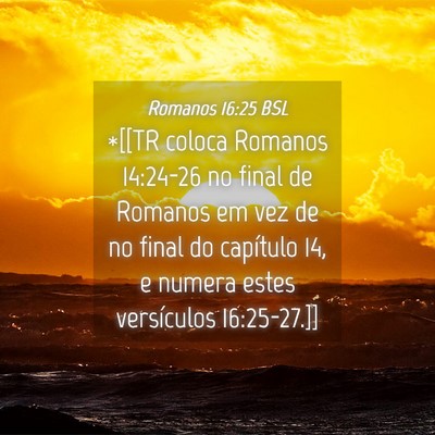 Picture 04 - Romanos 16:25 BSL - *[[TR coloca Romanos 14:24-26 no final de Romanos - Bible Verse Picture