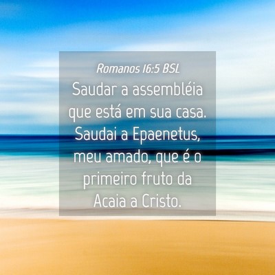 Picture 04 - Romanos 16:5 BSL - Saudar a assembléia que está em sua casa. - Bible Verse Picture
