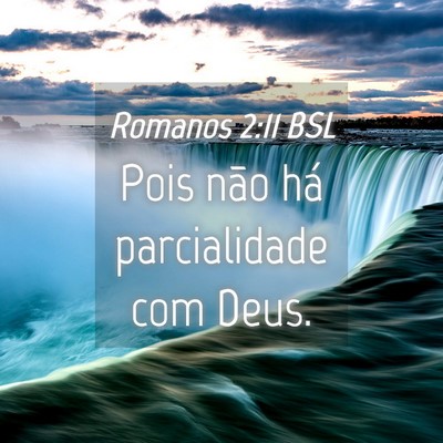 Picture 04 - Romanos 2:11 BSL - Pois não há parcialidade com - Bible Verse Picture