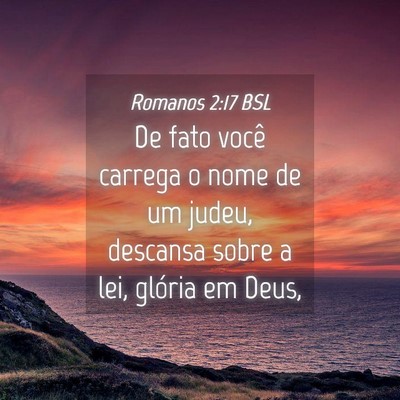Picture 04 - Romanos 2:17 BSL - De fato você carrega o nome de um judeu, - Bible Verse Picture
