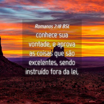 Picture 04 - Romanos 2:18 BSL - conhece sua vontade, e aprova as coisas que são - Bible Verse Picture