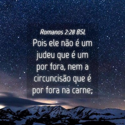 Picture 04 - Romanos 2:28 BSL - Pois ele não é um judeu que é um por fora, nem - Bible Verse Picture