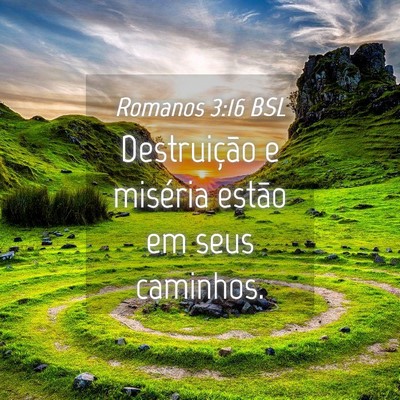 Picture 04 - Romanos 3:16 BSL - Destruição e miséria estão em seus - Bible Verse Picture