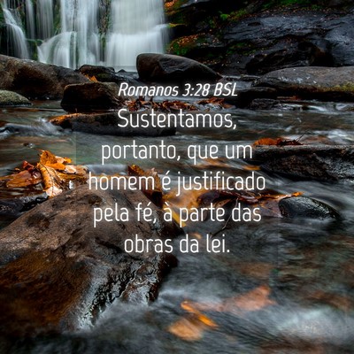 Picture 04 - Romanos 3:28 BSL - Sustentamos, portanto, que um homem é - Bible Verse Picture