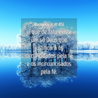 Picture 04 - Romanos 3:30 BSL - já que de fato existe um só Deus que - Bible Verse Picture