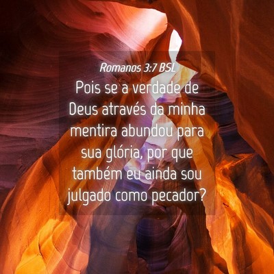 Picture 04 - Romanos 3:7 BSL - Pois se a verdade de Deus através da minha - Bible Verse Picture