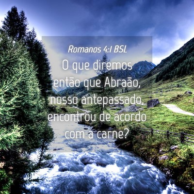 Picture 04 - Romanos 4:1 BSL - O que diremos então que Abraão, nosso - Bible Verse Picture