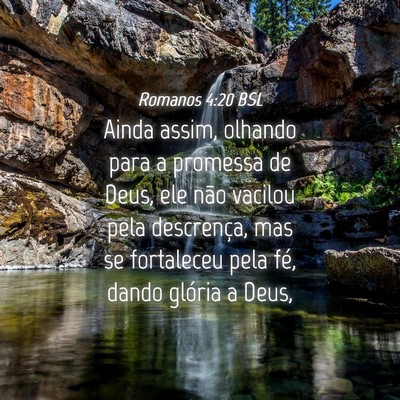 Picture 04 - Romanos 4:20 BSL - Ainda assim, olhando para a promessa de Deus, ele - Bible Verse Picture
