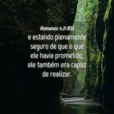 Picture 04 - Romanos 4:21 BSL - e estando plenamente seguro de que o que ele - Bible Verse Picture