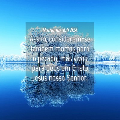 Picture 04 - Romanos 6:11 BSL - Assim, considerem-se também mortos para o - Bible Verse Picture