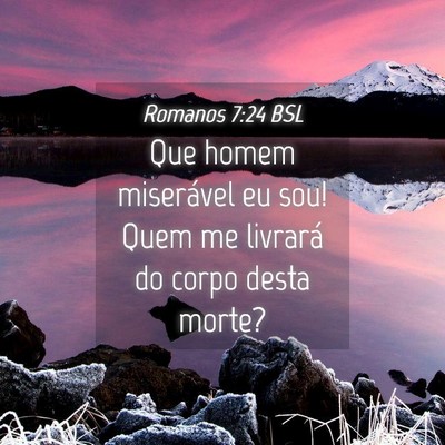 Picture 04 - Romanos 7:24 BSL - Que homem miserável eu sou! Quem me livrará do - Bible Verse Picture