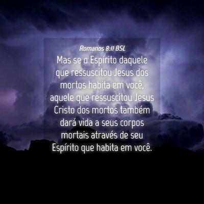 Picture 04 - Romanos 8:11 BSL - Mas se o Espírito daquele que ressuscitou Jesus - Bible Verse Picture
