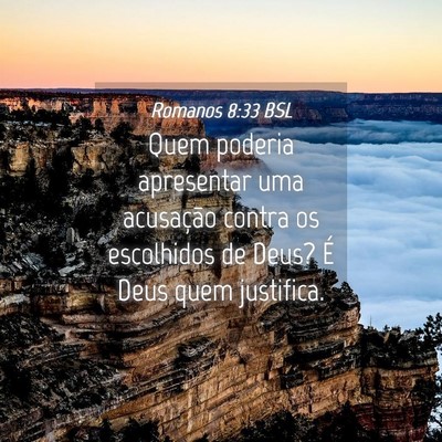 Picture 04 - Romanos 8:33 BSL - Quem poderia apresentar uma acusação contra os - Bible Verse Picture