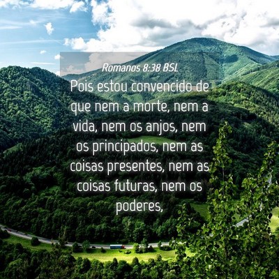 Picture 04 - Romanos 8:38 BSL - Pois estou convencido de que nem a morte, nem a - Bible Verse Picture