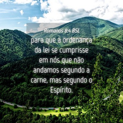 Picture 04 - Romanos 8:4 BSL - para que a ordenança da lei se cumprisse em nós - Bible Verse Picture
