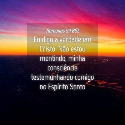 Picture 04 - Romanos 9:1 BSL - Eu digo a verdade em Cristo. Não estou mentindo, - Bible Verse Picture
