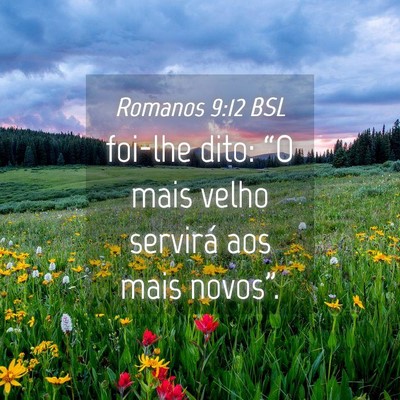 Picture 04 - Romanos 9:12 BSL - foi-lhe dito: “O mais velho servirá aos mais - Bible Verse Picture