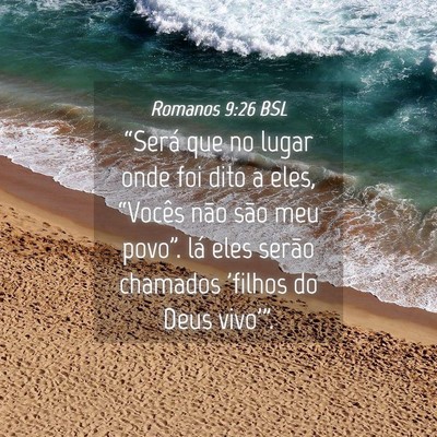 Picture 04 - Romanos 9:26 BSL - “Será que no lugar onde foi dito a eles, - Bible Verse Picture