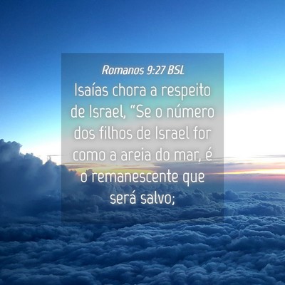 Picture 04 - Romanos 9:27 BSL - Isaías chora a respeito de Israel, “Se o - Bible Verse Picture