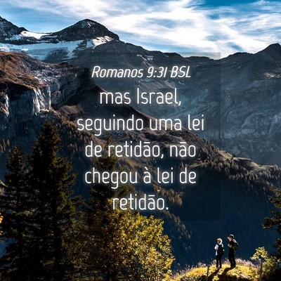Picture 04 - Romanos 9:31 BSL - mas Israel, seguindo uma lei de retidão, não - Bible Verse Picture