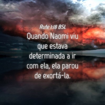 Picture 04 - Rute 1:18 BSL - Quando Naomi viu que estava determinada a ir com - Bible Verse Picture