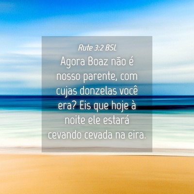Picture 04 - Rute 3:2 BSL - Agora Boaz não é nosso parente, com cujas - Bible Verse Picture