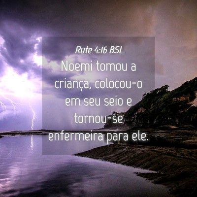 Picture 04 - Rute 4:16 BSL - Noemi tomou a criança, colocou-o em seu seio e - Bible Verse Picture