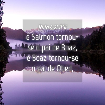 Picture 04 - Rute 4:21 BSL - e Salmon tornou-se o pai de Boaz, e Boaz - Bible Verse Picture