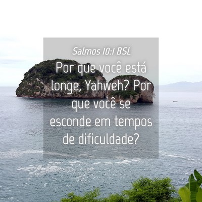 Picture 04 - Salmos 10:1 BSL - Por que você está longe, Yahweh? Por que você - Bible Verse Picture