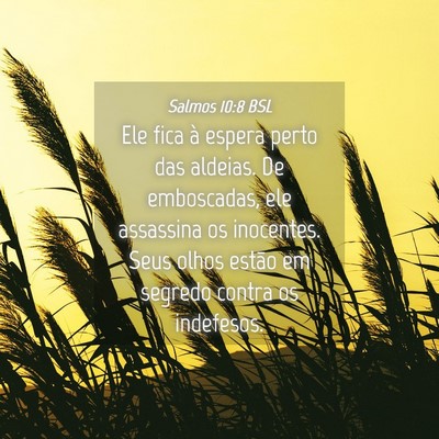 Picture 04 - Salmos 10:8 BSL - Ele fica à espera perto das aldeias. De - Bible Verse Picture