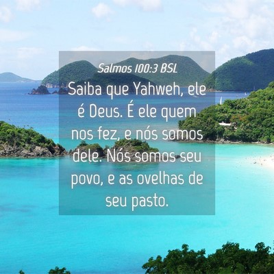 Picture 04 - Salmos 100:3 BSL - Saiba que Yahweh, ele é Deus. É ele quem nos - Bible Verse Picture