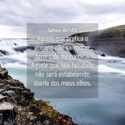 Picture 04 - Salmos 101:7 BSL - Aquele que pratica o engano não vai morar dentro - Bible Verse Picture
