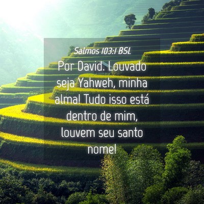 Picture 04 - Salmos 103:1 BSL - Por David. Louvado seja Yahweh, minha alma! Tudo - Bible Verse Picture