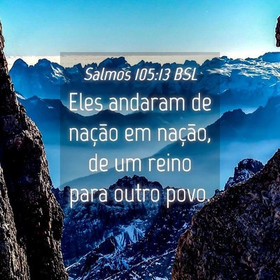Picture 04 - Salmos 105:13 BSL - Eles andaram de nação em nação, de um reino - Bible Verse Picture