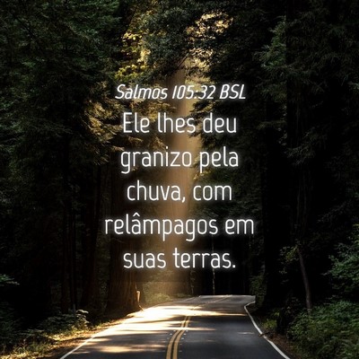 Picture 04 - Salmos 105:32 BSL - Ele lhes deu granizo pela chuva, com relâmpagos - Bible Verse Picture
