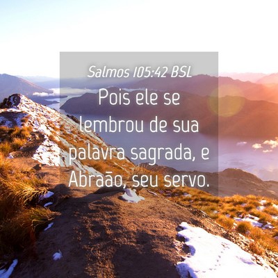 Picture 04 - Salmos 105:42 BSL - Pois ele se lembrou de sua palavra sagrada, e - Bible Verse Picture