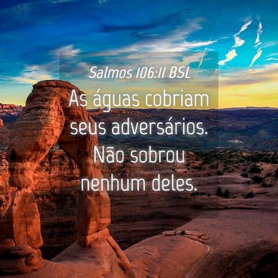 Picture 04 - Salmos 106:11 BSL - As águas cobriam seus adversários. Não sobrou - Bible Verse Picture