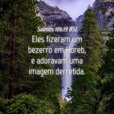 Picture 04 - Salmos 106:19 BSL - Eles fizeram um bezerro em Horeb, e adoravam uma - Bible Verse Picture