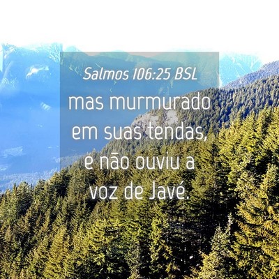 Picture 04 - Salmos 106:25 BSL - mas murmurado em suas tendas, e não ouviu a voz - Bible Verse Picture